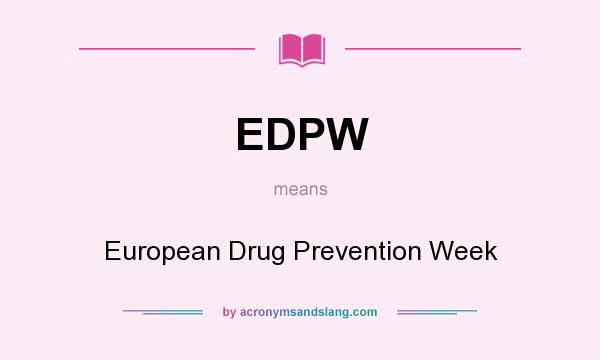 What does EDPW mean? It stands for European Drug Prevention Week