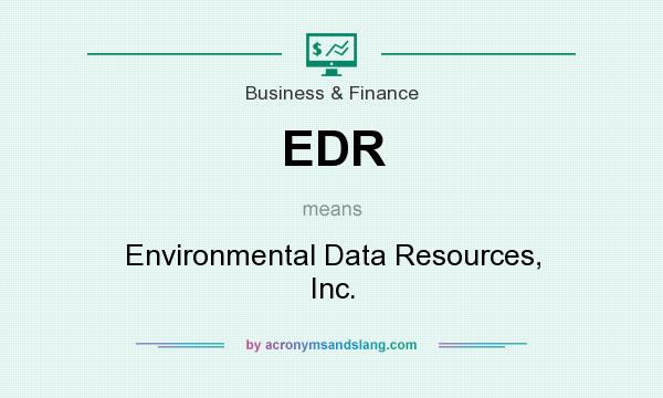 What does EDR mean? It stands for Environmental Data Resources, Inc.
