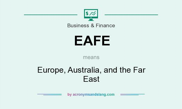 What does EAFE mean? It stands for Europe, Australia, and the Far East
