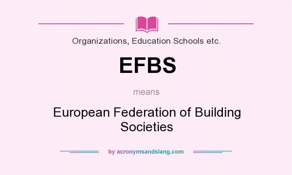 What does EFBS mean? It stands for European Federation of Building Societies
