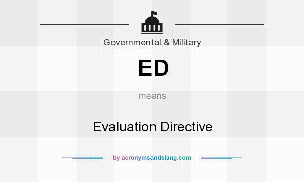 What does ED mean? It stands for Evaluation Directive