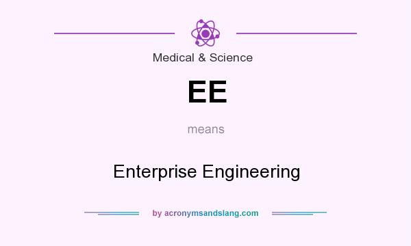 What does EE mean? It stands for Enterprise Engineering