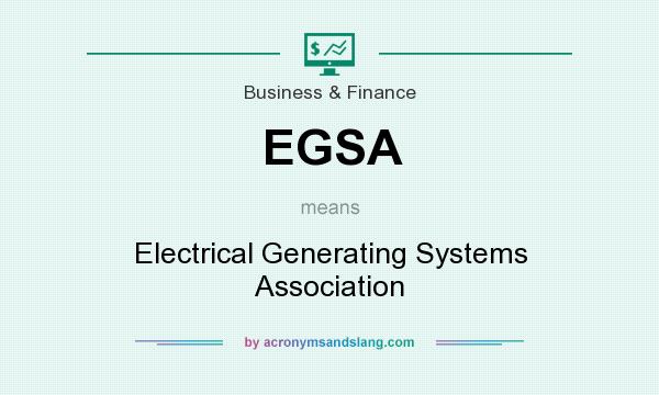 What does EGSA mean? It stands for Electrical Generating Systems Association