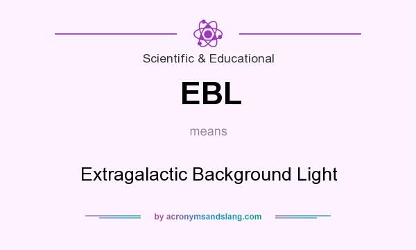 What does EBL mean? It stands for Extragalactic Background Light