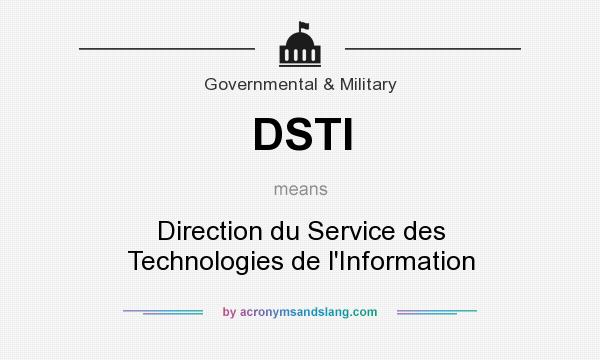 What does DSTI mean? It stands for Direction du Service des Technologies de l`Information