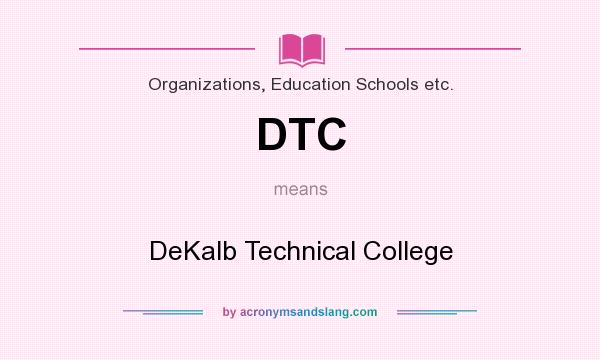 What does DTC mean? It stands for DeKalb Technical College