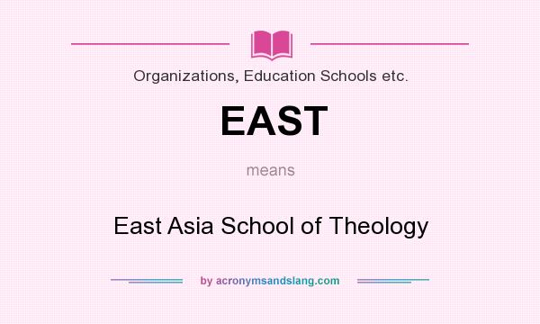 What does EAST mean? It stands for East Asia School of Theology