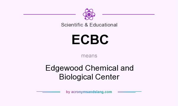 What does ECBC mean? It stands for Edgewood Chemical and Biological Center