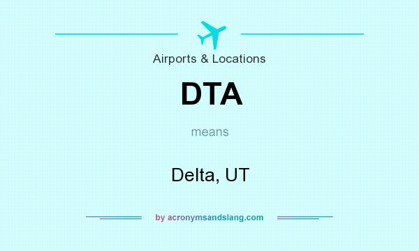 What does DTA mean? It stands for Delta, UT