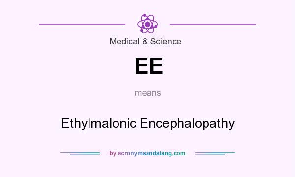What does EE mean? It stands for Ethylmalonic Encephalopathy