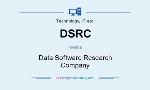 What does DSRC mean? It stands for Data Software Research Company