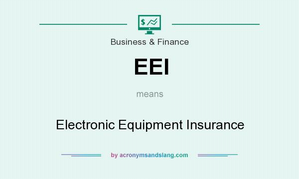 What does EEI mean? It stands for Electronic Equipment Insurance