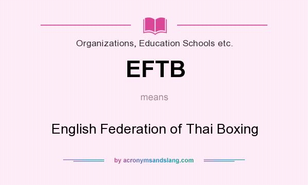What does EFTB mean? It stands for English Federation of Thai Boxing