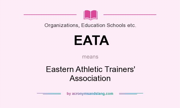 What does EATA mean? It stands for Eastern Athletic Trainers` Association