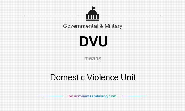 What does DVU mean? It stands for Domestic Violence Unit