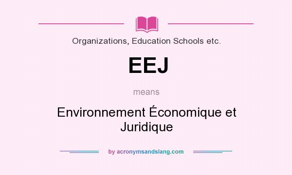 What does EEJ mean? It stands for Environnement Économique et Juridique