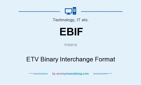 What does EBIF mean? It stands for ETV Binary Interchange Format