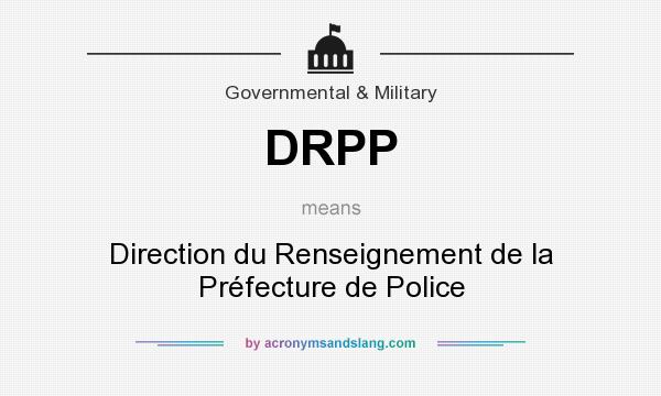 What does DRPP mean? It stands for Direction du Renseignement de la Préfecture de Police