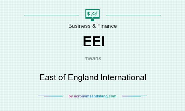 What does EEI mean? It stands for East of England International