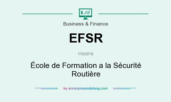 What does EFSR mean? It stands for École de Formation a la Sécurité Routière