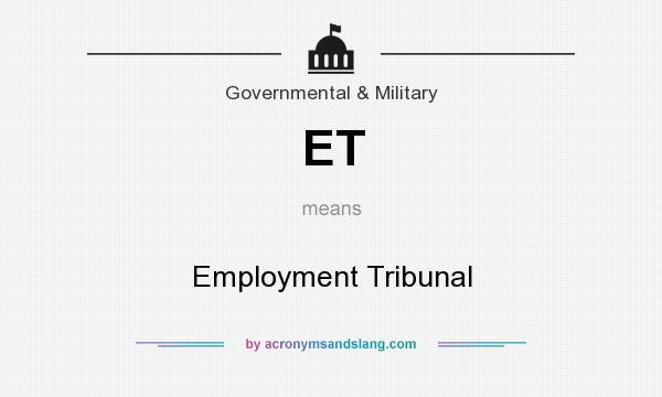 What does ET mean? It stands for Employment Tribunal