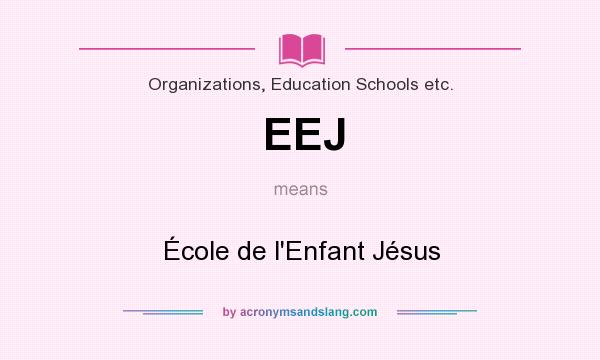What does EEJ mean? It stands for École de l`Enfant Jésus
