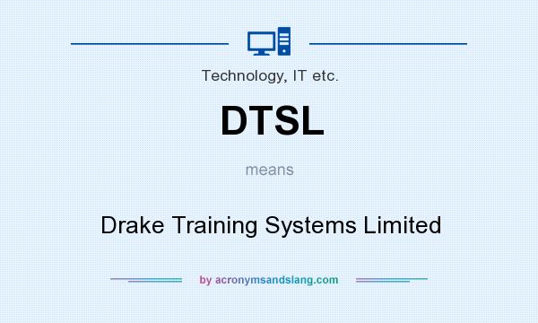 What does DTSL mean? It stands for Drake Training Systems Limited