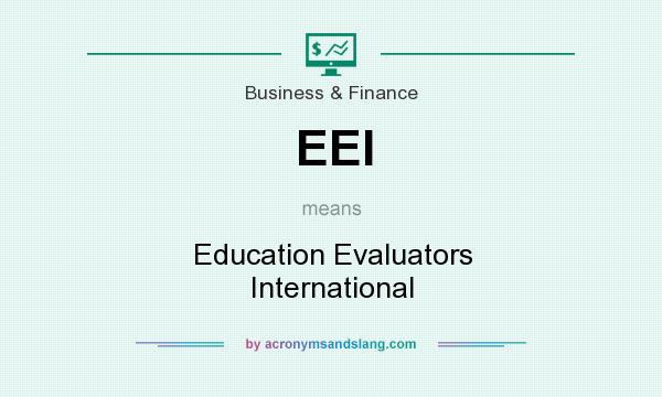 What does EEI mean? It stands for Education Evaluators International