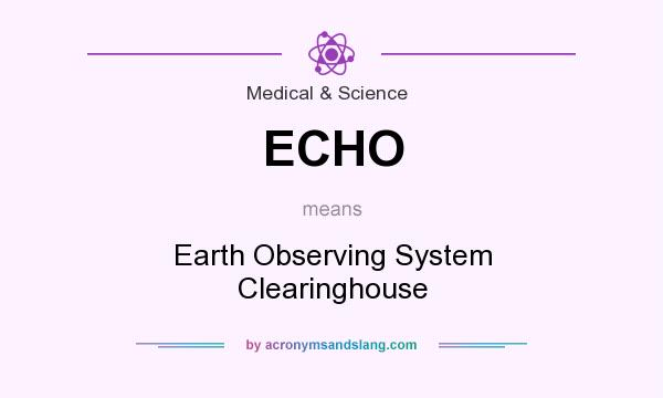 What does ECHO mean? It stands for Earth Observing System Clearinghouse