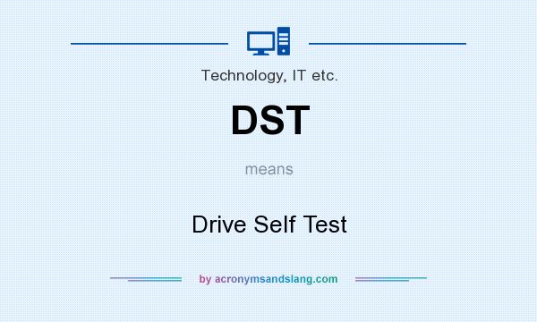 What does DST mean? It stands for Drive Self Test