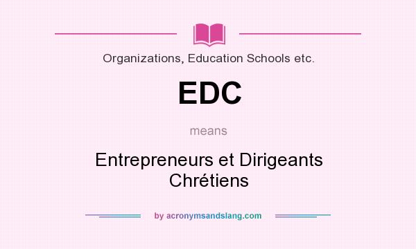 What does EDC mean? It stands for Entrepreneurs et Dirigeants Chrétiens