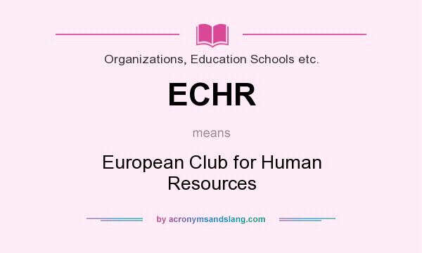 What does ECHR mean? It stands for European Club for Human Resources