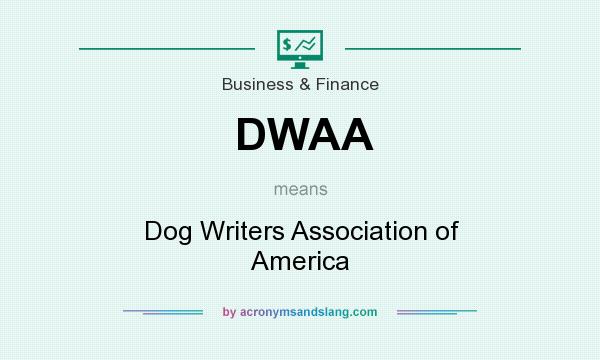 What does DWAA mean? It stands for Dog Writers Association of America