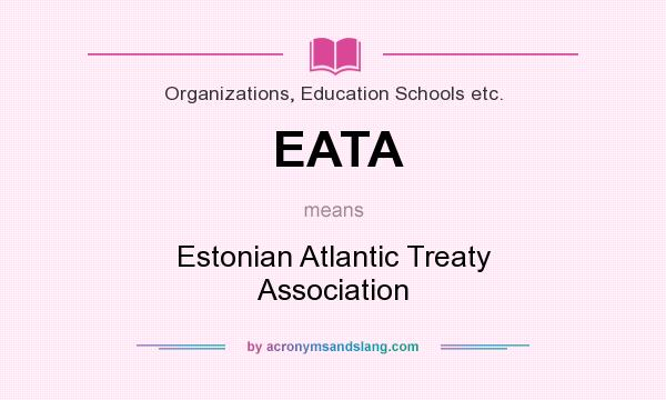 What does EATA mean? It stands for Estonian Atlantic Treaty Association