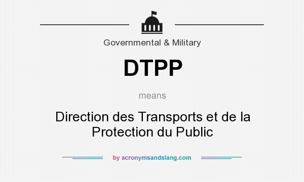 What does DTPP mean? It stands for Direction des Transports et de la Protection du Public