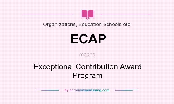 What does ECAP mean? It stands for Exceptional Contribution Award Program