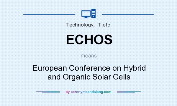 What does ECHOS mean? It stands for European Conference on Hybrid and Organic Solar Cells