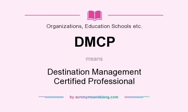 What does DMCP mean? It stands for Destination Management Certified Professional