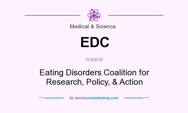 What does EDC mean? It stands for Eating Disorders Coalition for Research, Policy, & Action
