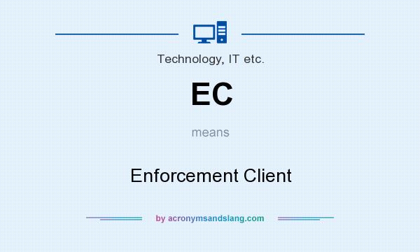 What does EC mean? It stands for Enforcement Client