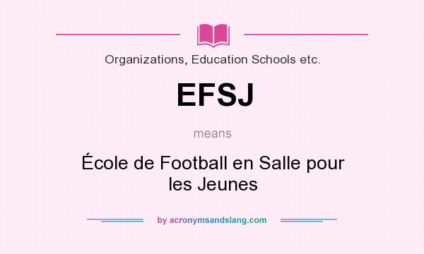 What does EFSJ mean? It stands for École de Football en Salle pour les Jeunes