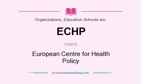 What does ECHP mean? It stands for European Centre for Health Policy