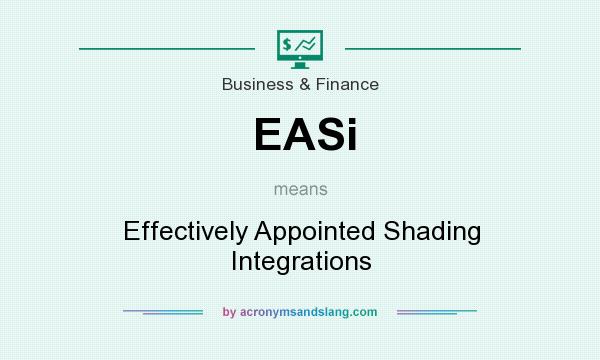 What does EASi mean? It stands for Effectively Appointed Shading Integrations