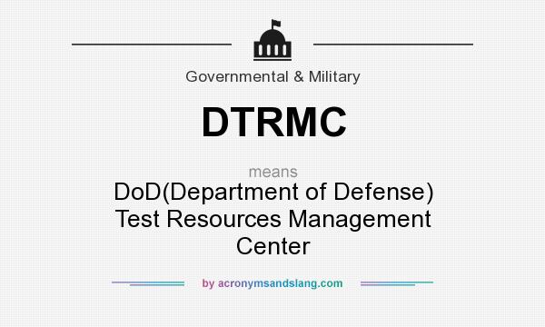 What does DTRMC mean? It stands for DoD(Department of Defense) Test Resources Management Center