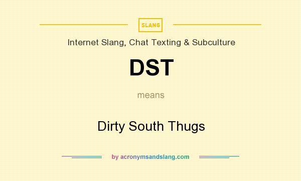 What does DST mean? It stands for Dirty South Thugs