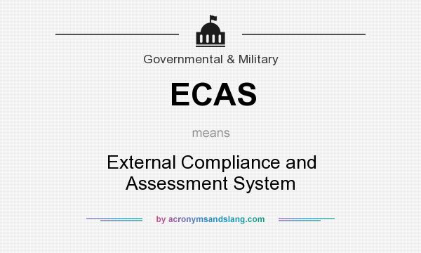 What does ECAS mean? It stands for External Compliance and Assessment System