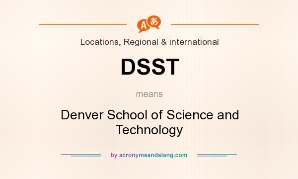 What does DSST mean? It stands for Denver School of Science and Technology