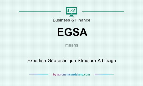 What does EGSA mean? It stands for Expertise-Géotechnique-Structure-Arbitrage