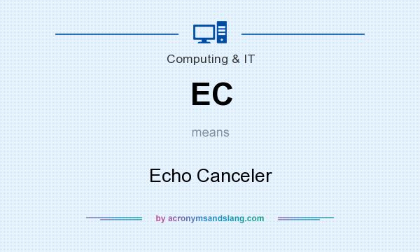 What does EC mean? It stands for Echo Canceler