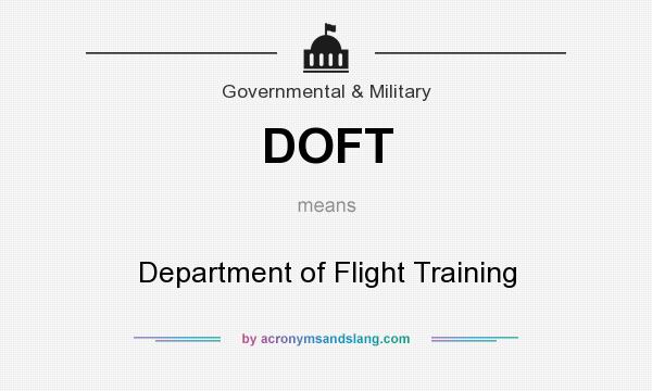 What does DOFT mean? It stands for Department of Flight Training